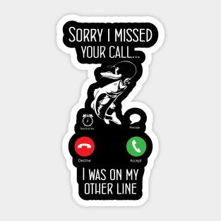 Sorry I Missed Your Call I Was On The Other Line Sticker